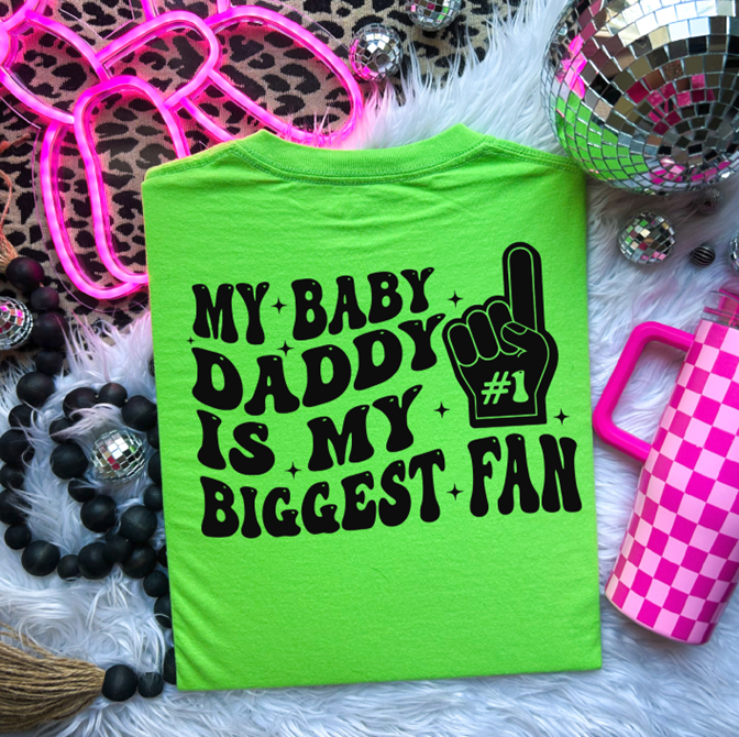Baby Daddy is my biggest fan Tee or sweatshirt