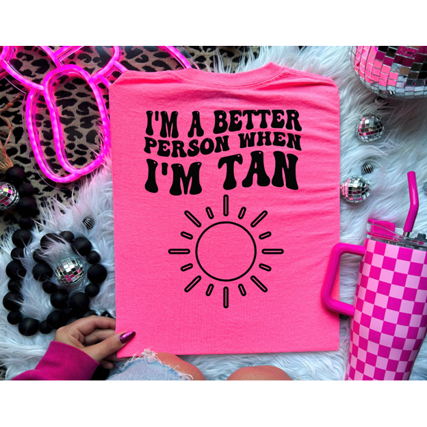 Better person when I&#39;m tan Tee or sweatshirt