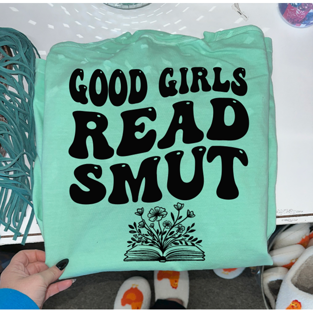 Good girls read smut Tee or Sweatshirt