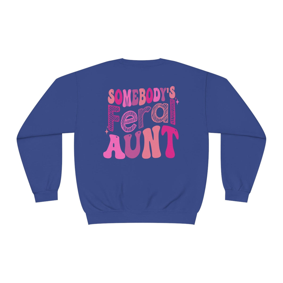 Somebody&#39;s Feral Aunt Pink ink Crewneck Sweatshirt