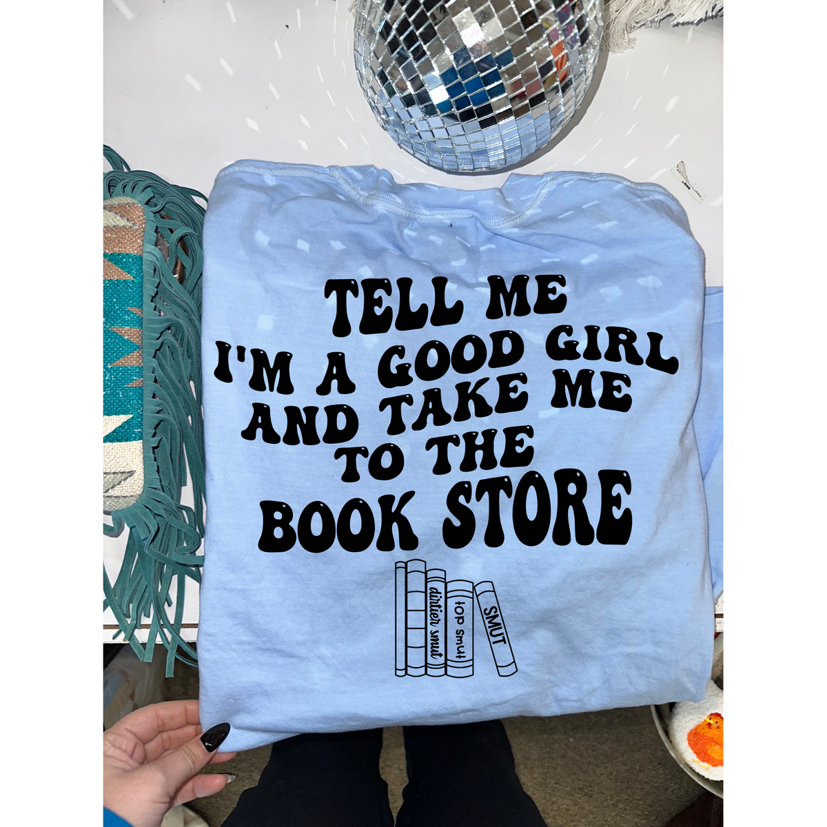 tell me I&#39;m a good girl book store smut tee or sweatshirt