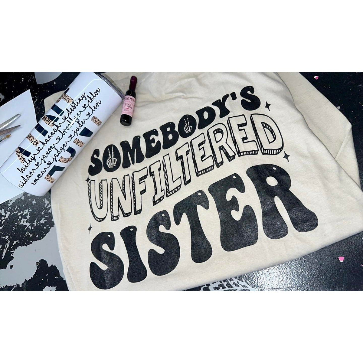 Somebody&#39;s Unfiltered Sister tee or sweatshirt