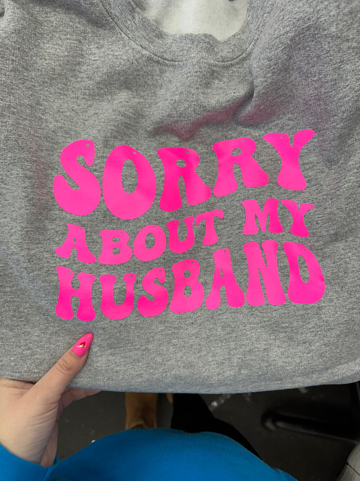 Sorry About My Husband Tee or  Sweatshirt