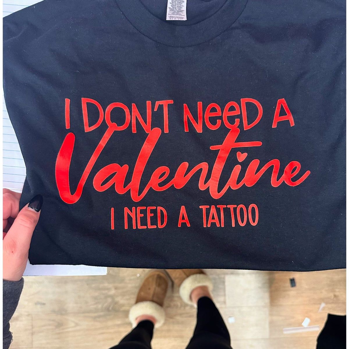 don&#39;t need a Valentine I need a tattoo Tee or Sweatshirt