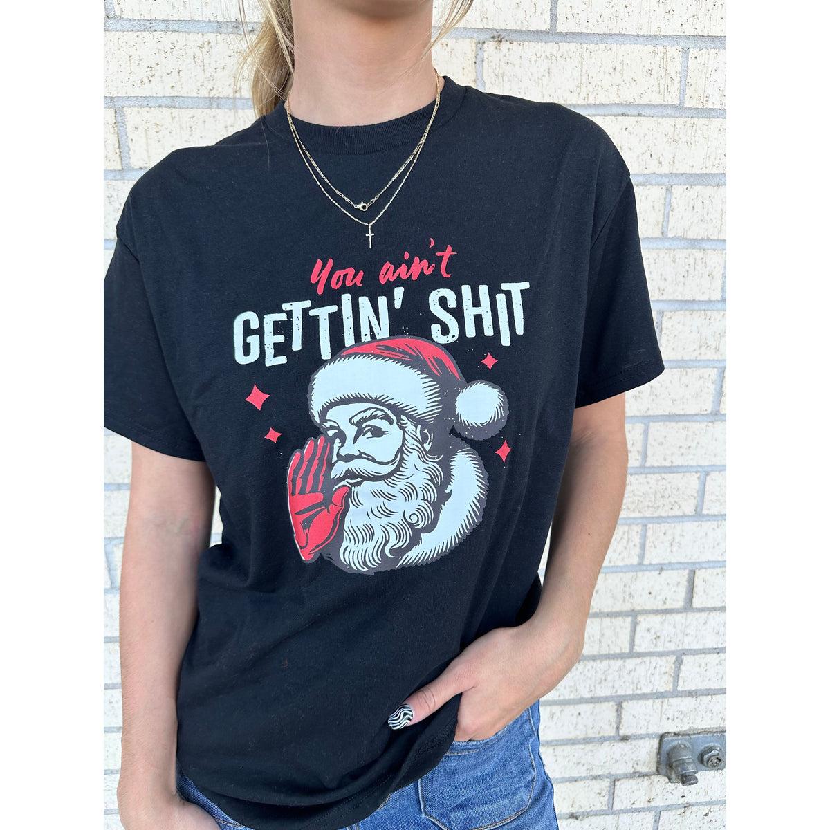 you ain&#39;t getting shit Christmas tee or sweatshirt