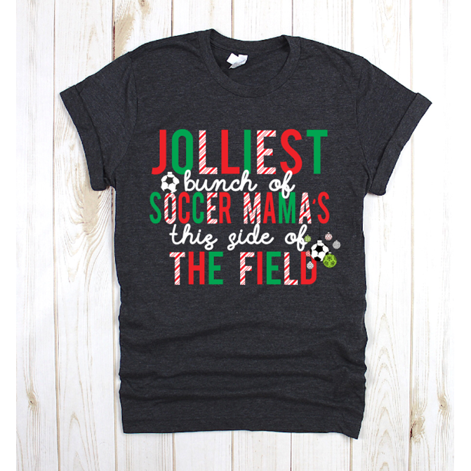 Jolliest Bunch of SOCCER Mama&#39;s Tee or Sweatshirt