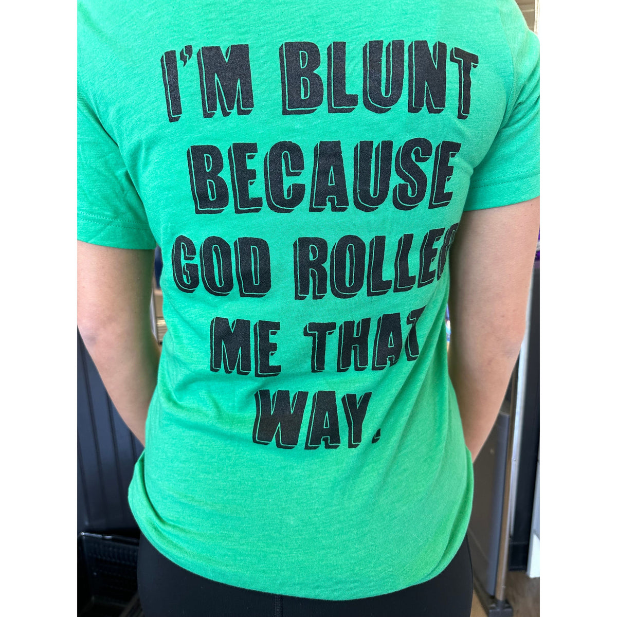 Blunt because God Rolled my that way Tee or sweatshirt