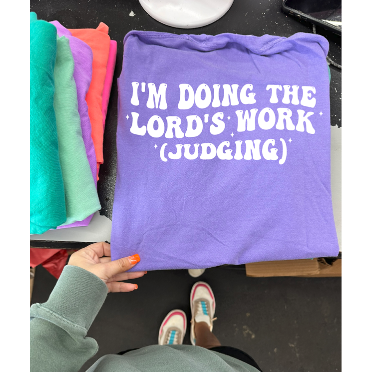 Doing the Lord&#39;s work tee or sweatshirt