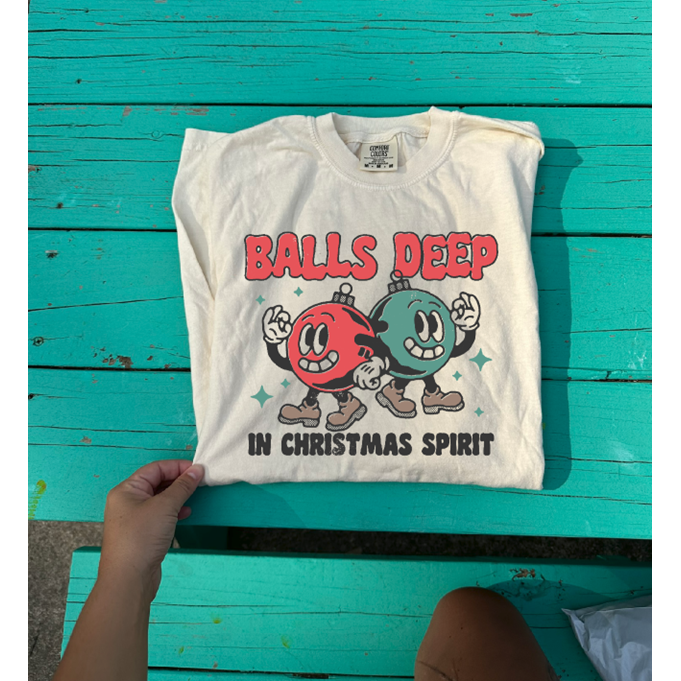 Balls Deep Christmas Tee or Sweatshirt