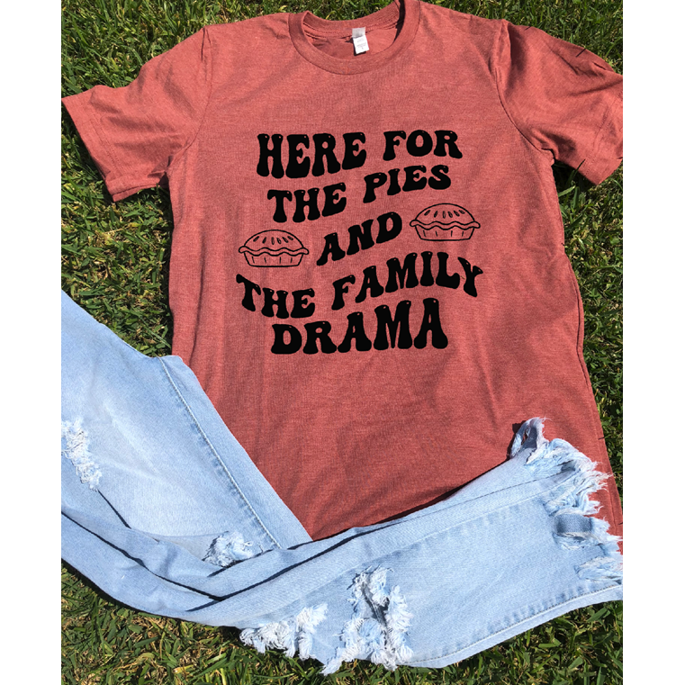 Here for the Pies and Family Drama Tee or  Sweatshirt