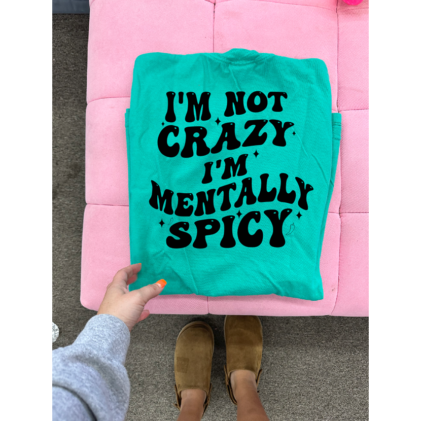 Mentally Spicy tee or sweatshirt