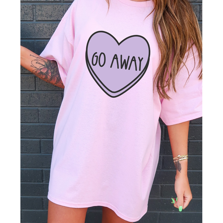 go away candy heart tee or Sweatshirt