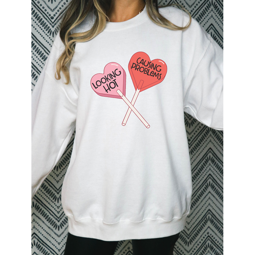 looking hot causing problems valentine tee or Sweatshirt