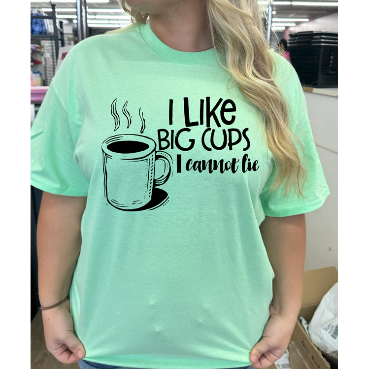 I like big cups coffee tee or Sweatshirt