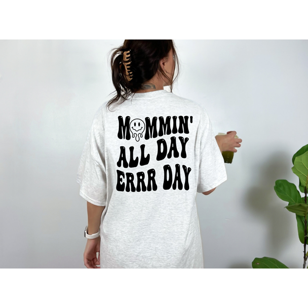 Mommin&#39; ALL day ERRR Day tee or sweatshirt