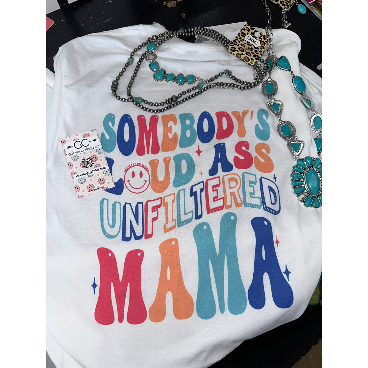 Colorful somebody&#39;s Loud Ass Unfiltered Mama Tee