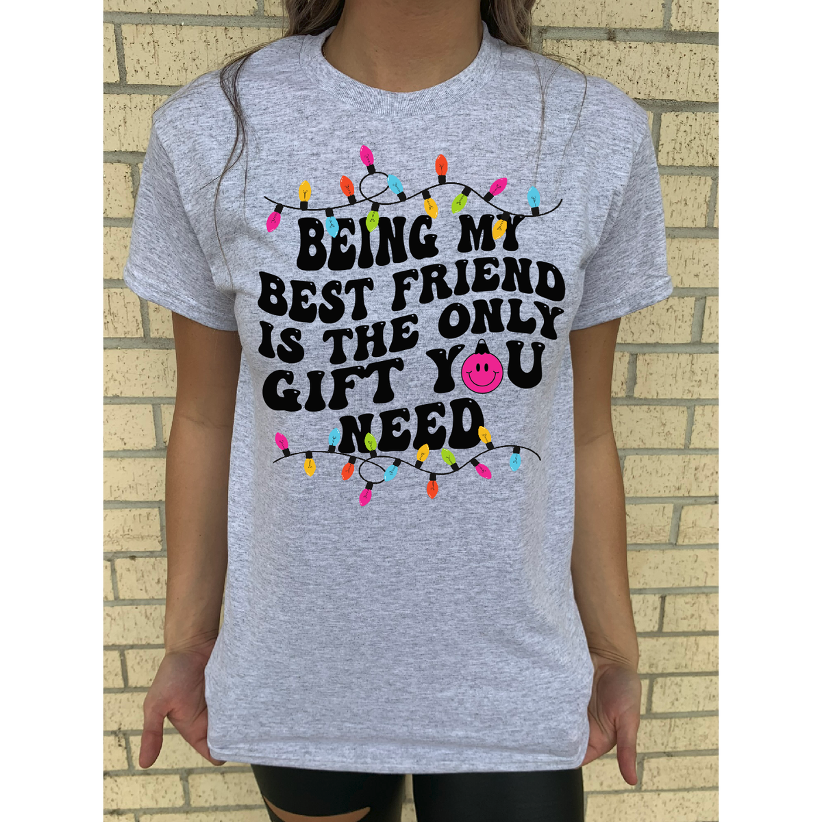 Being my Best friend is the only gift Tee or Sweatshirt