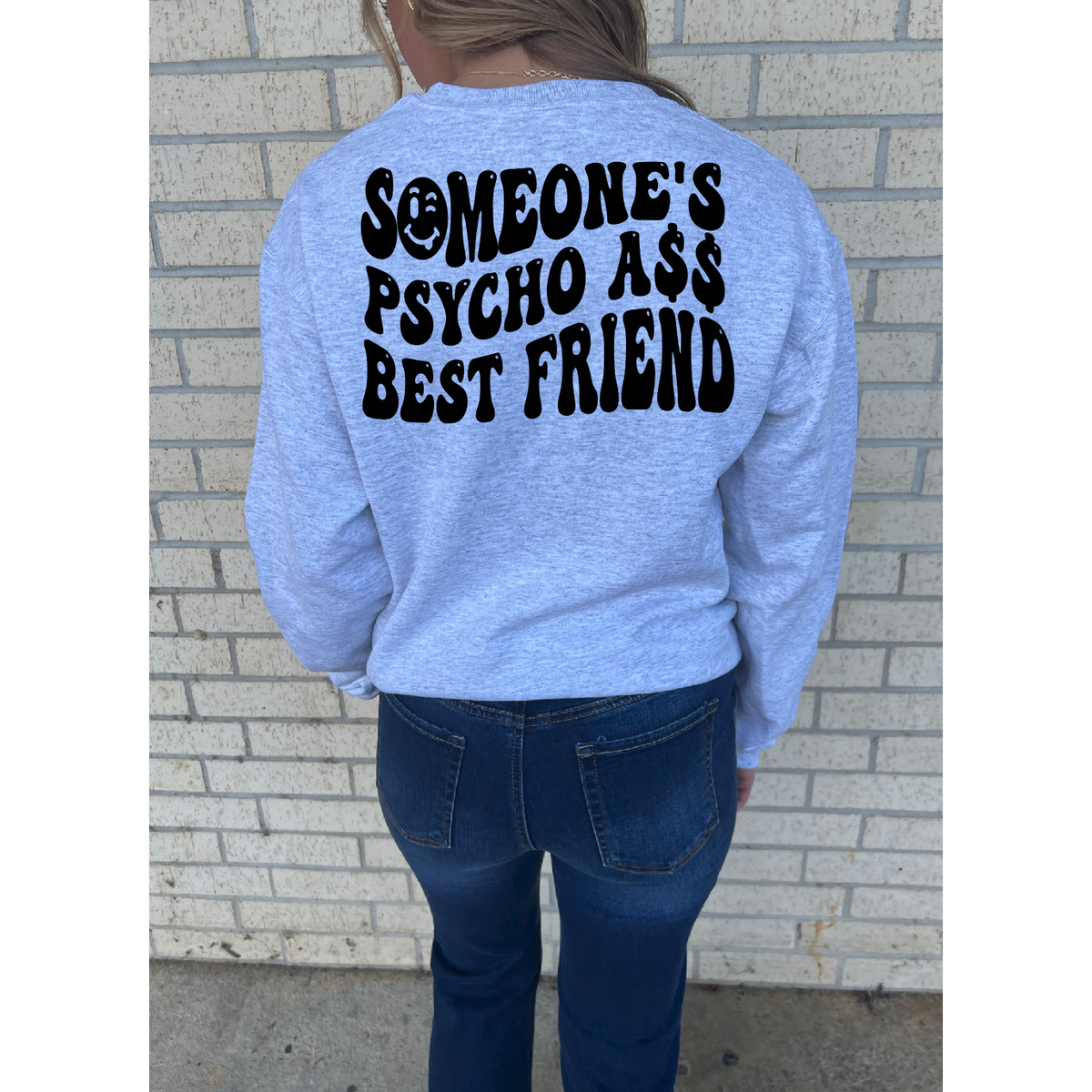 somebody&#39;s psycho best friend tee or sweatshirt