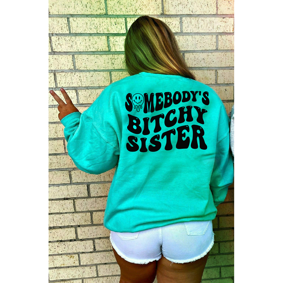 Somebody&#39;s Bitchy Sister tee or sweatshirt