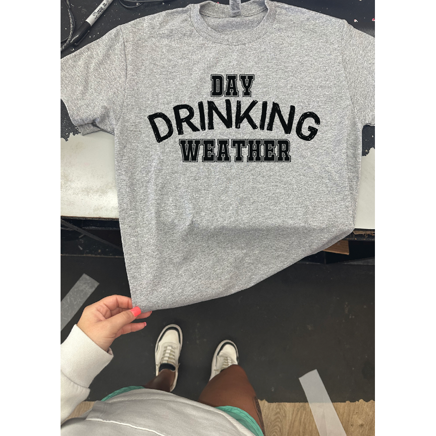 Day Drinking Weather Tee or sweatshirt