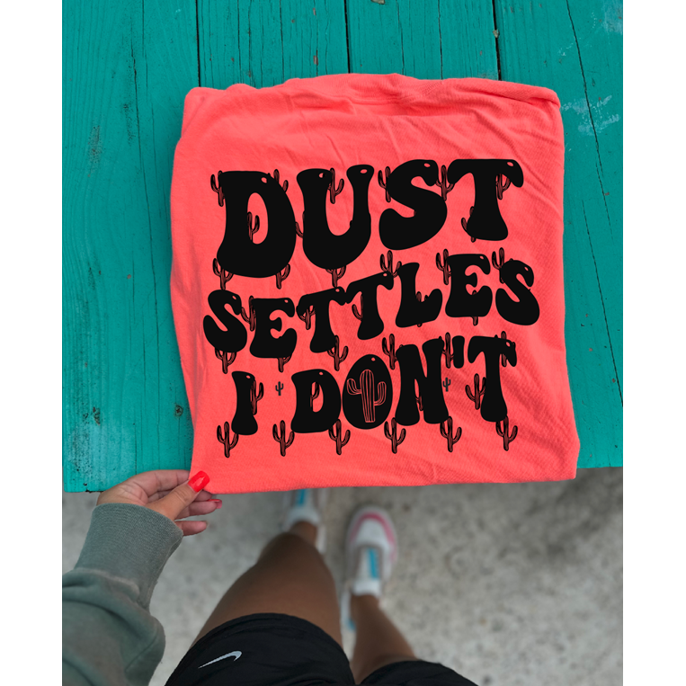 Dust settles tee or sweatshirt