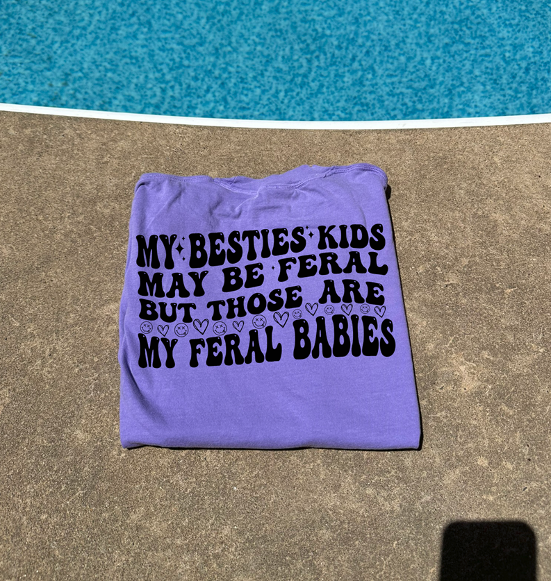 MY feral babies best friend Tee or Sweatshirt