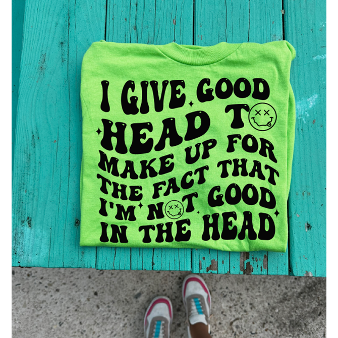 Good head tee or sweatshirt