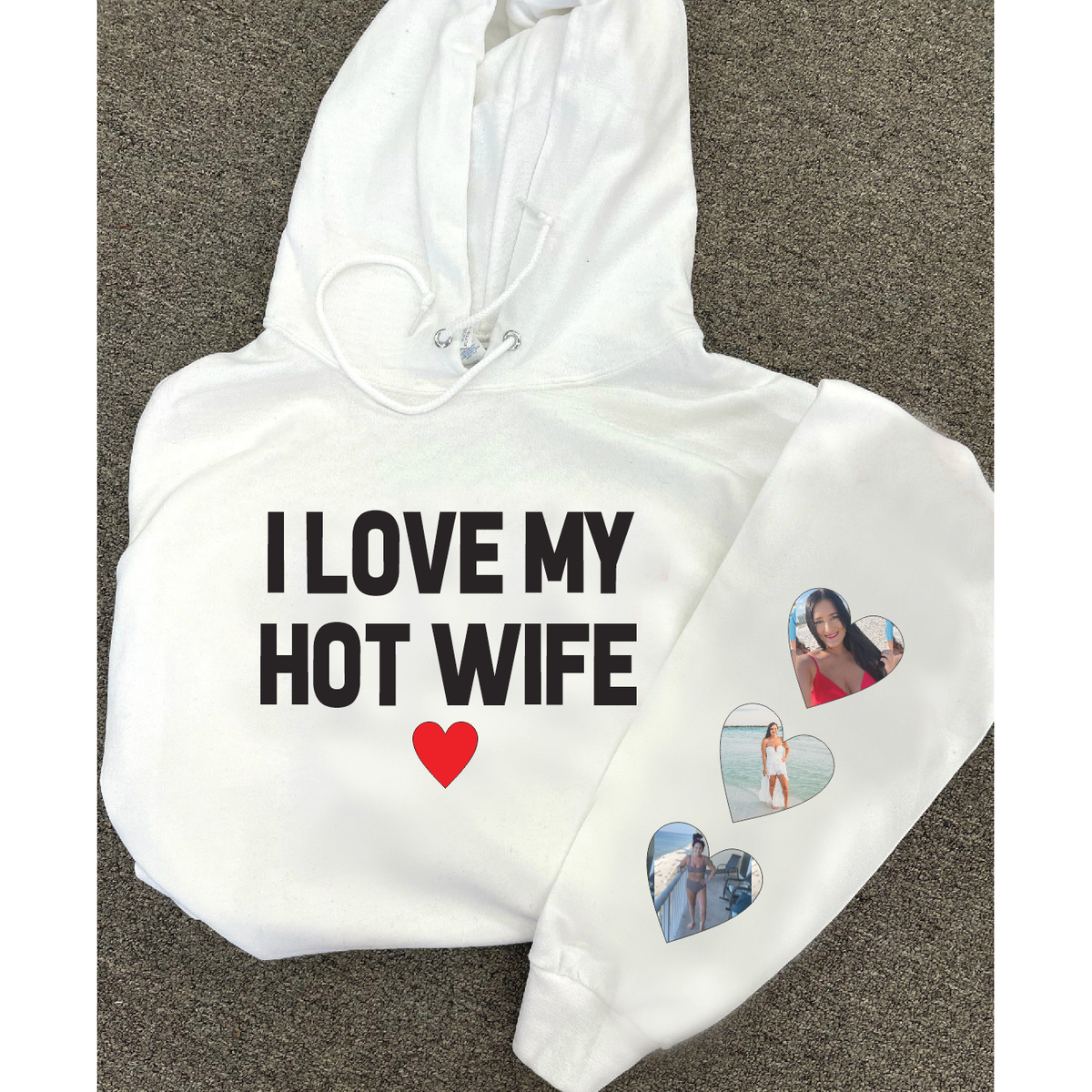 i love my HOT WIFE (girlfriend or custom) Sweatshirt, Long Sleeve with Pictures