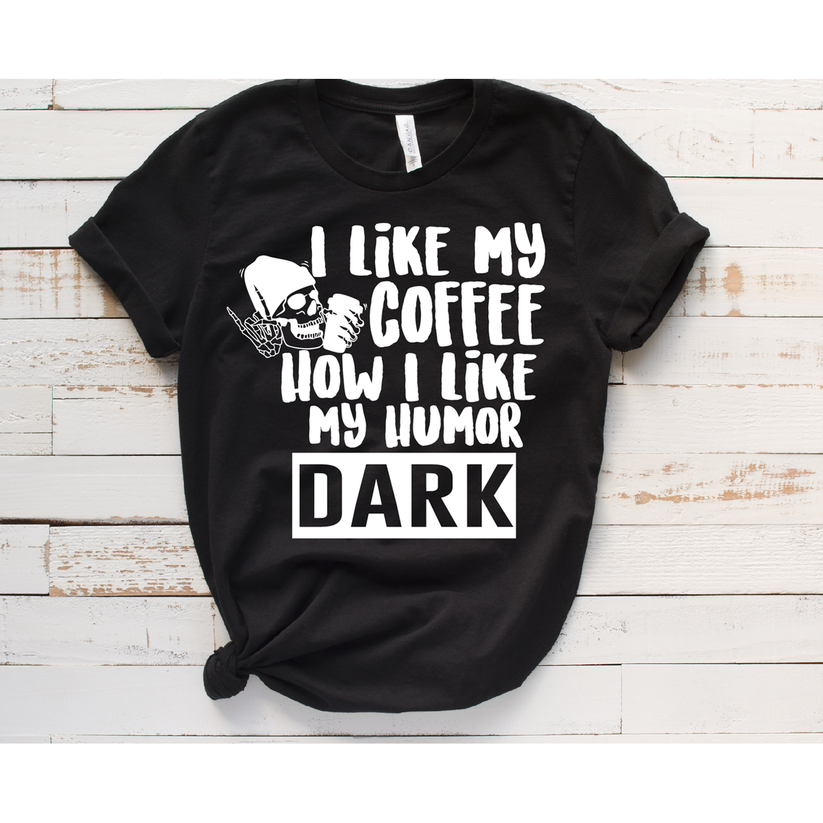 Coffee Dark like my Humor Tee or Sweatshirt