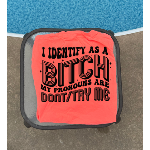 Identify as a Bitch Tee or sweatshirt