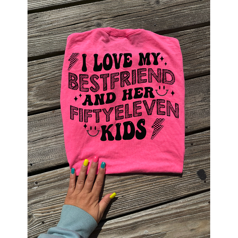 I LOVE my best friend and HER FIFTYELEVEN  kids tee or sweatshirt