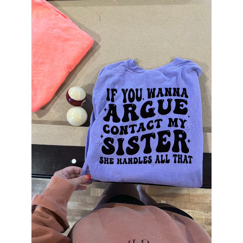 Argue Sister tee or sweatshirt