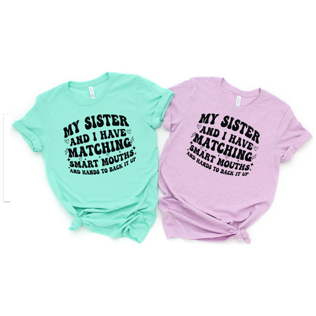 My sister and I have matching Tee or Sweatshirt