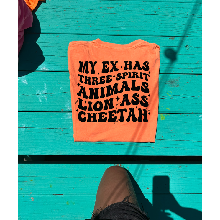 My ex spirit animal Lion Ass Cheetah Tee or sweatshirt