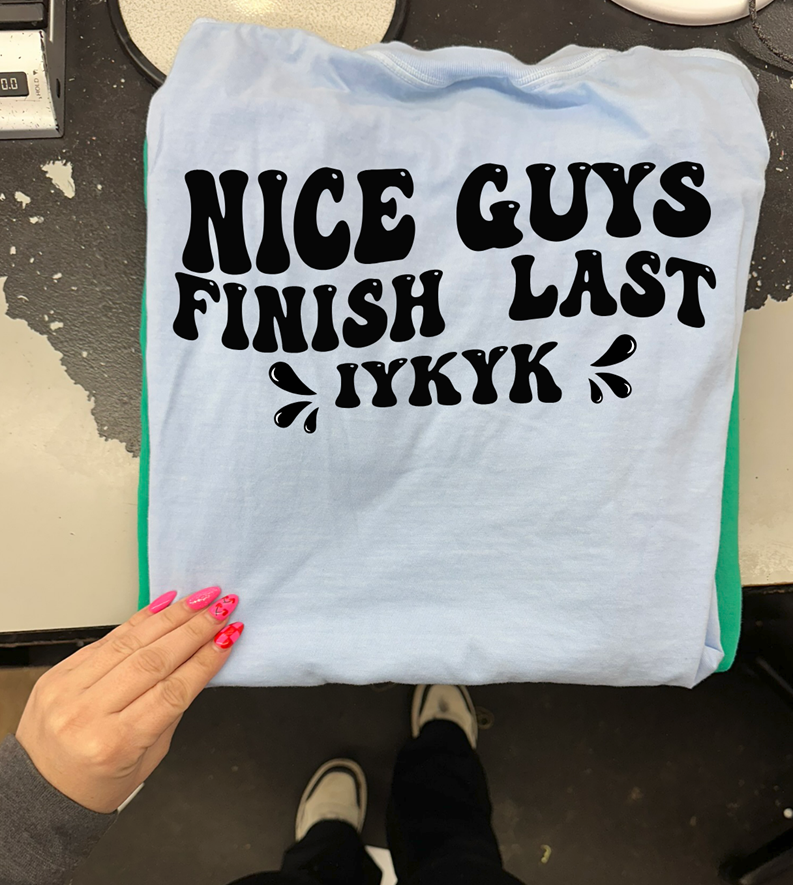 nice guys finish last  tee or sweatshirt