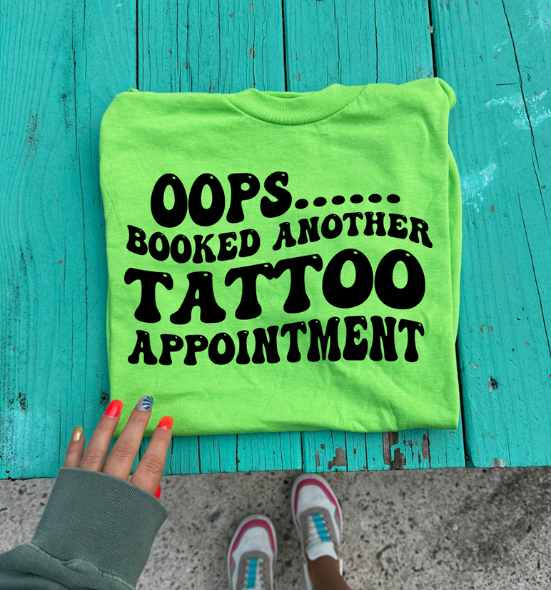 oops i booked another tattoo apt tee or sweatshirt