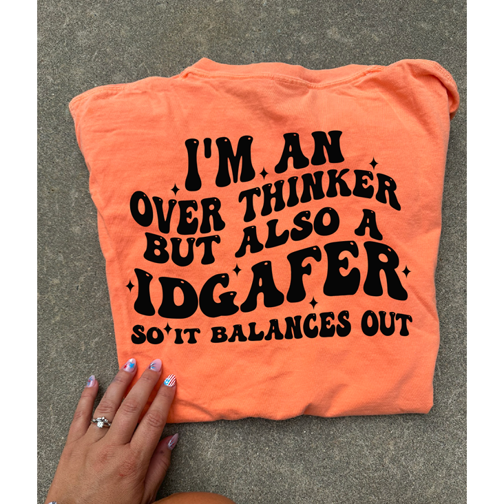 overthinker idgafer tee or sweatshirt