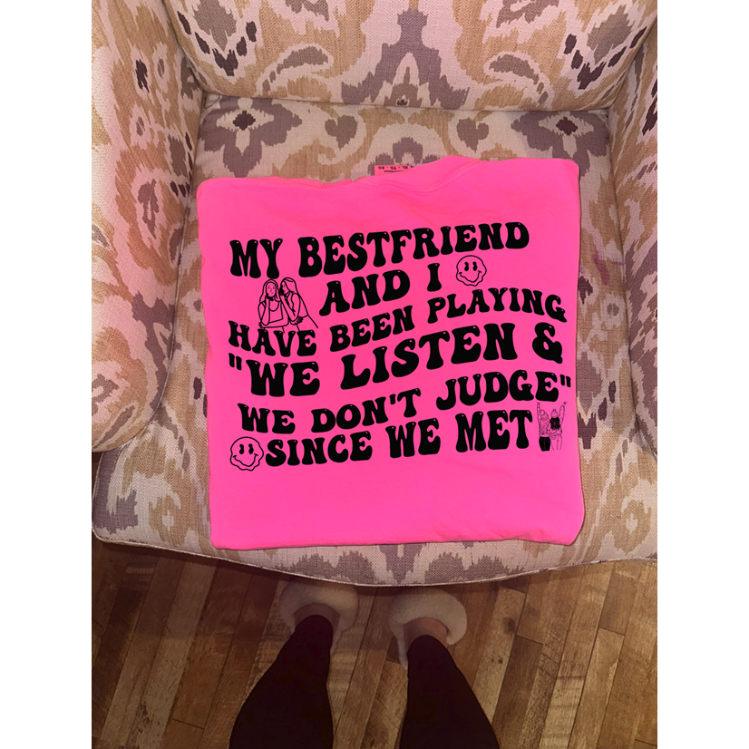 we listen and we dont judge besfriend tee or sweatshirt