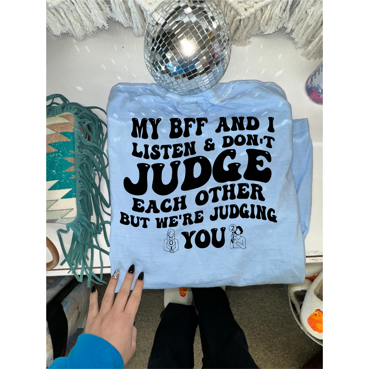 judging you best friend tee or sweatshirt