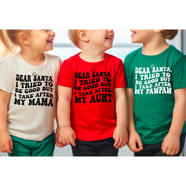 Dear Santa I tried to be Good but I take After my Aunt (or enter custom) tee or onesie