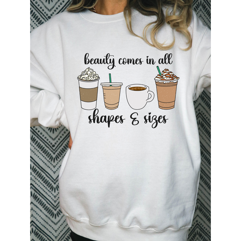 Beauty Comes in All Shapes Coffee tee or Sweatshirt