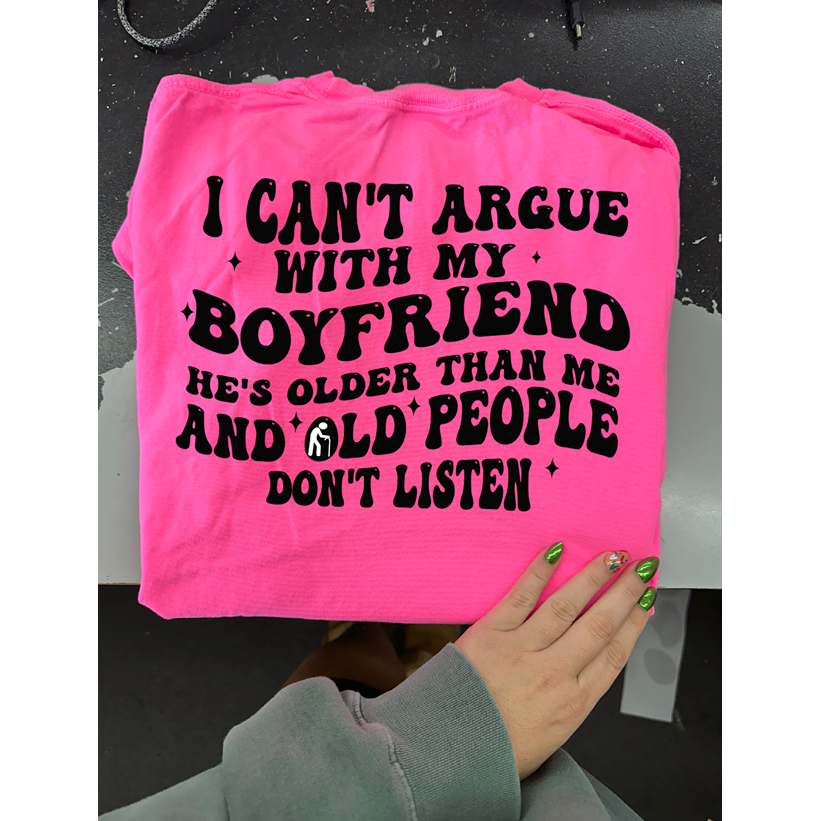 Boyfriend older argue Tee or sweatshirt