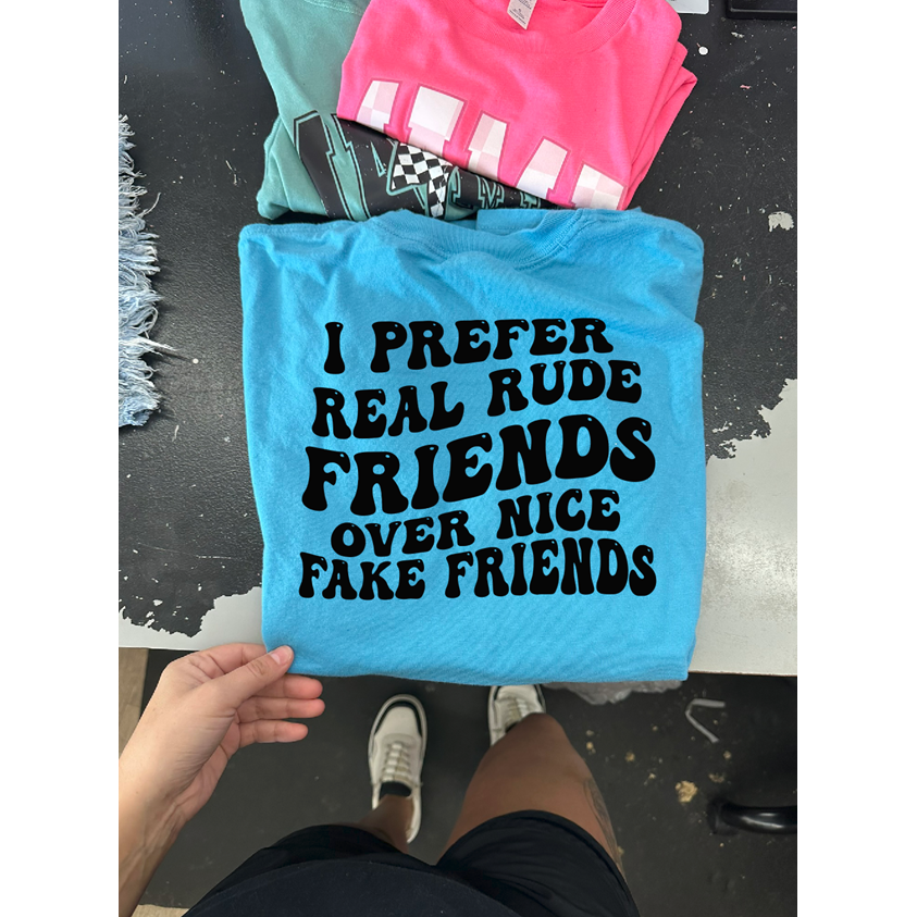 I prefer real rude friends tee or sweatshirt