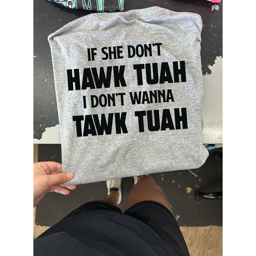 Hawk Tuah Tawk Tuah or sweatshirt