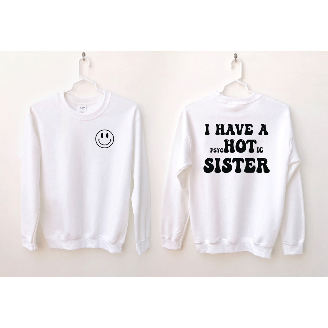 I have a psycHOTic Sister Tee or Sweatshirt