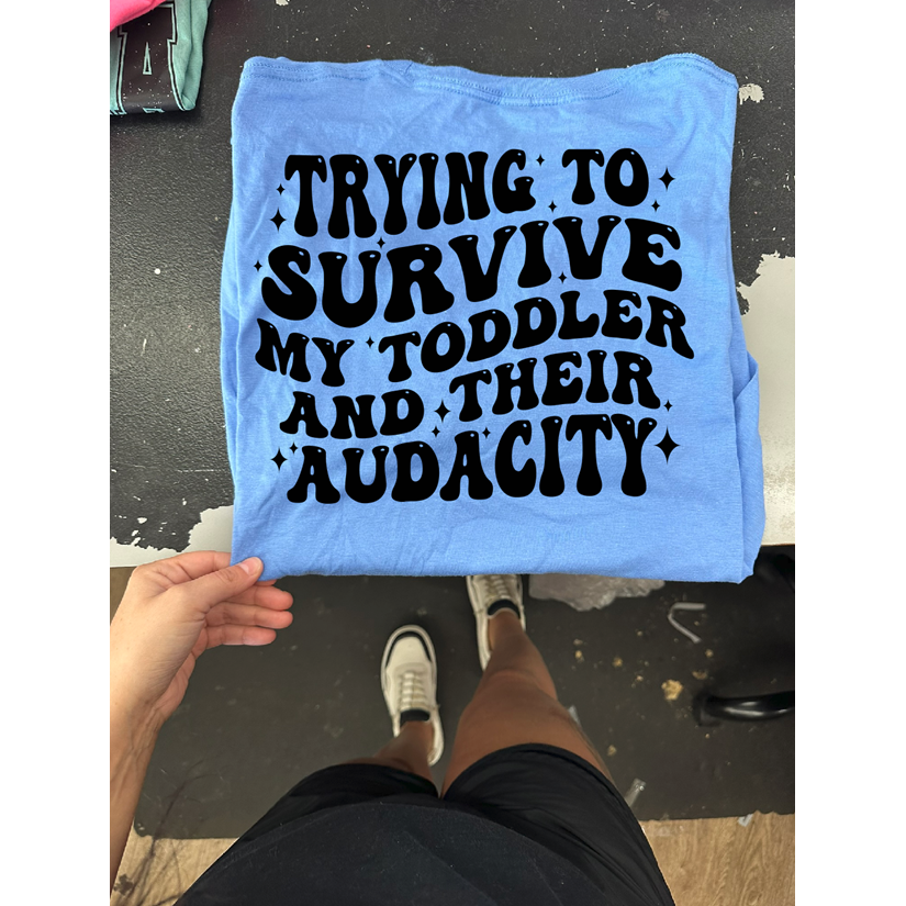 Survive Toddler Audacity Tee or sweatshirt