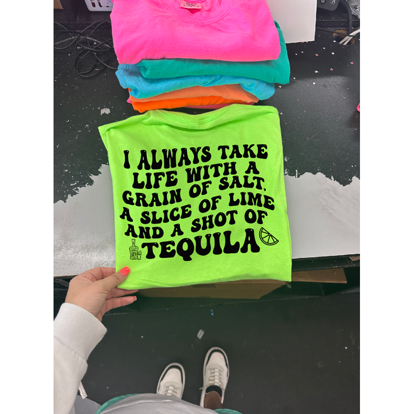 I take everyday with a grain of salt Tequila Tee or sweatshirt