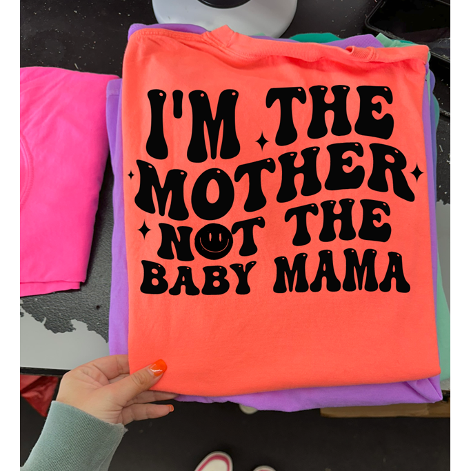 I&#39;m the mother not the bm Tee or Sweatshirt