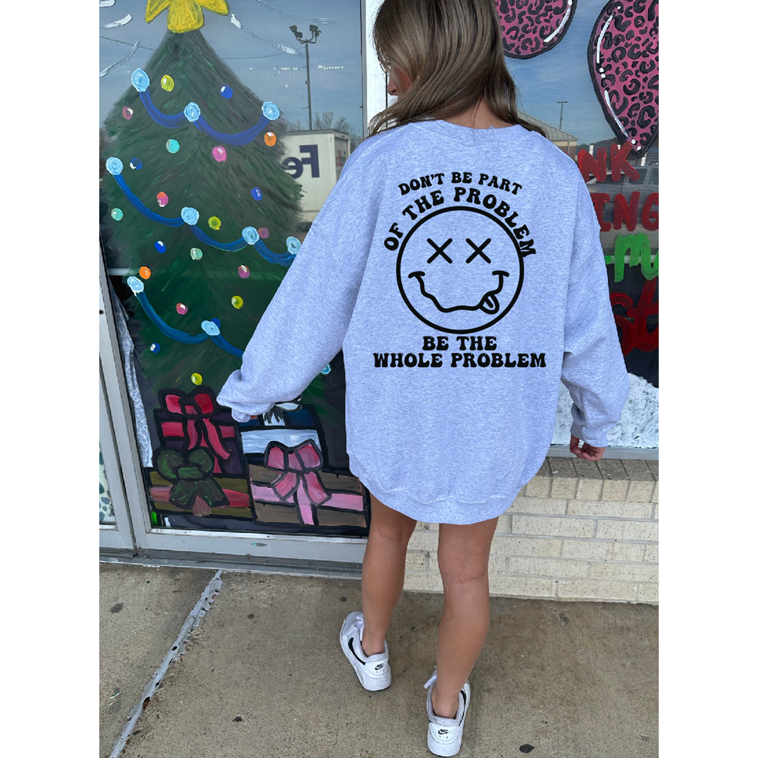 Be the Whole problem tee or sweatshirt
