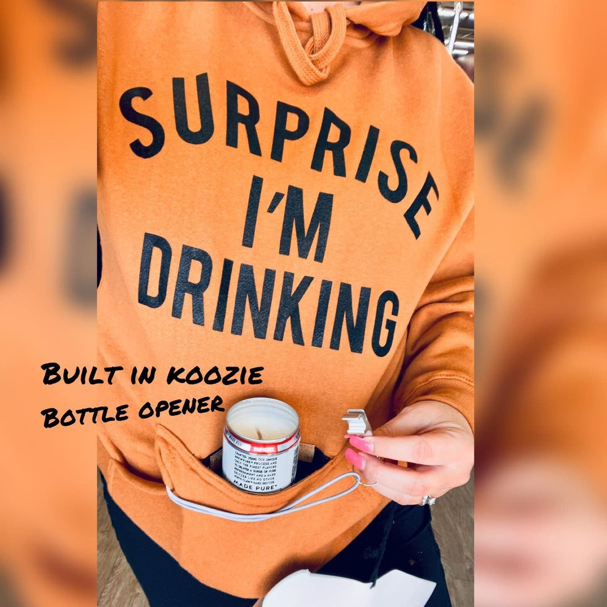Surprise I&#39;m Drinking ( with built in koozie &amp; bottle opener)  Hoodie